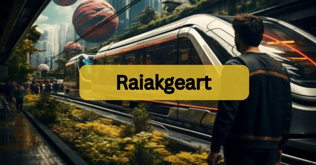 Raiakgeart: Unlocking the Future of Efficiency and Innovation