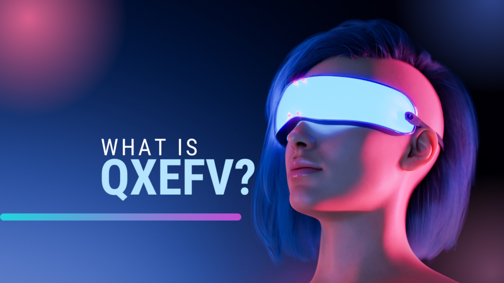 QXEFV Guide: How It Is Changing the Business World