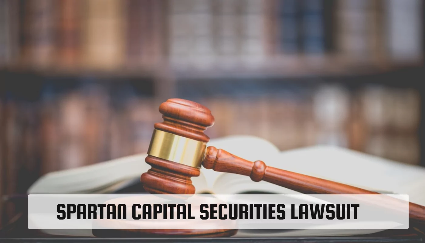 Spartan Capital Securities Lawsuit: A Comprehensive Overview