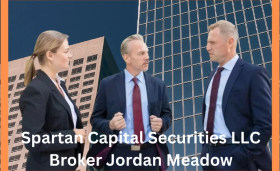 Spartan Capital Securities LLC Broker Jordan Meadow: A Detailed Overview