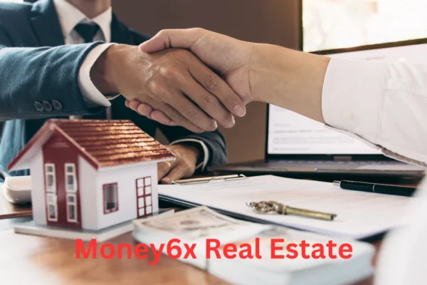 Money6x Real Estate: A Comprehensive Guide