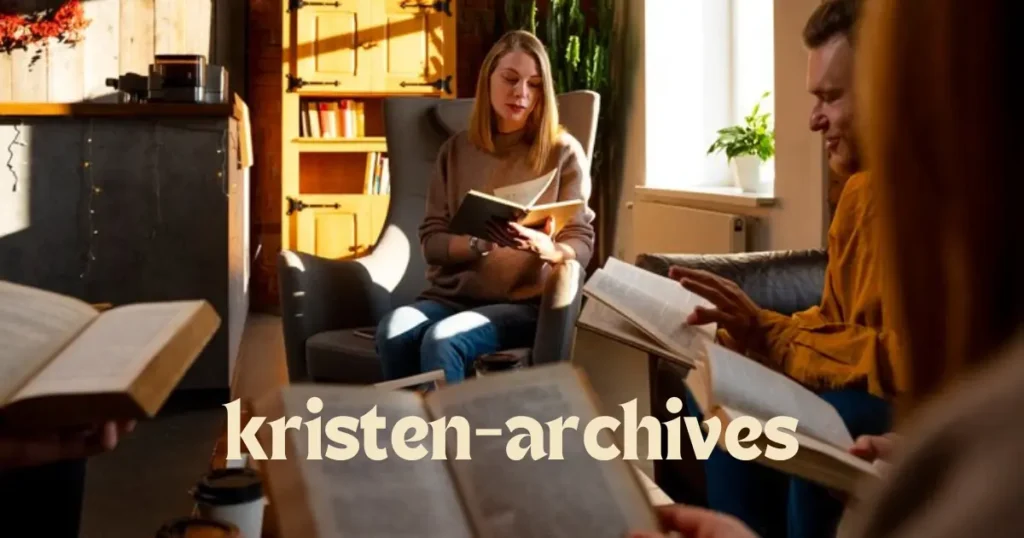 Exploring Kristen Archives: A Comprehensive Overview