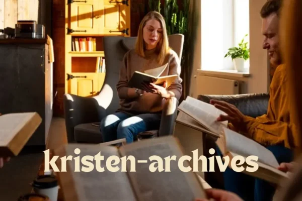 Exploring Kristen Archives: A Comprehensive Overview