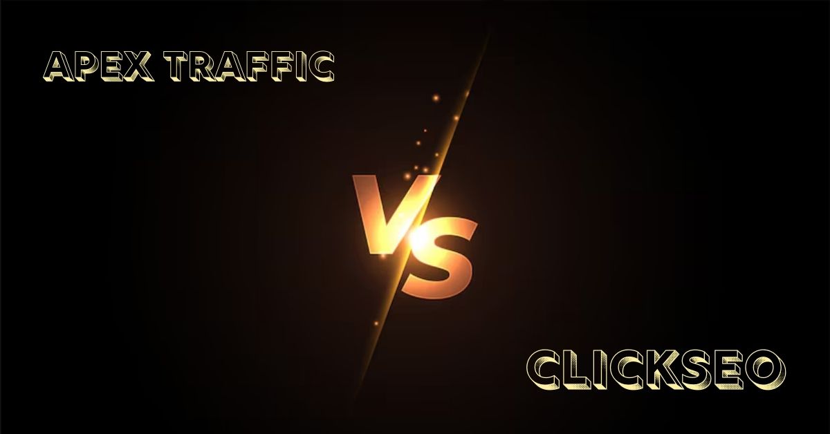 Apex Traffic vs ClickSEO: A Comparative Analysis