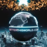 Exploring BetterThisWorld.com: Pioneering Innovation for a Sustainable Future