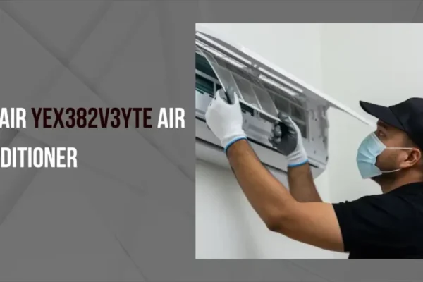 Repair YEX382v3yte Air Conditioner: What You Need to Know