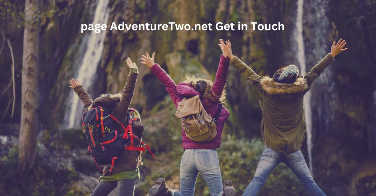 Get AdventureTwo.net Touch: Your Ultimate Guide to Outdoor Adventures