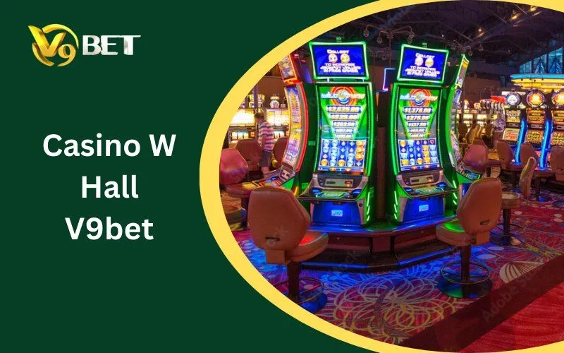 Casino W Hall V9bet: Top 5 Trò Chơi Hot Nhất Hiện Nay