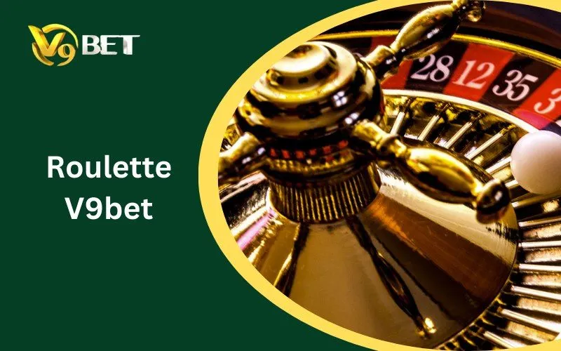 Roulette V9BET: Cách Chơi Để Thắng Lớn Trong Mọi Ván Đấu